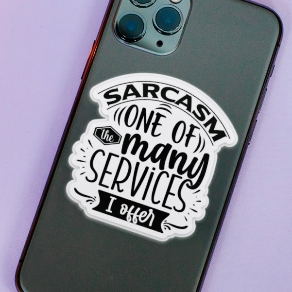 Sarcasm - One Of The Many Services I Offer Vinyl Sticker