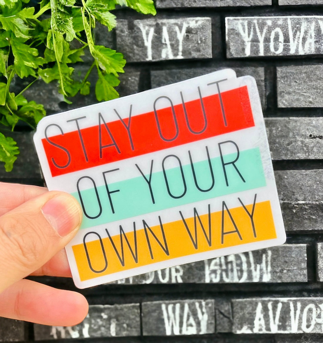 Stay Out Of Your Own Way Vinyl Sticker