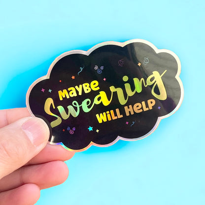 Holographic Vinyl Sticker - Maybe Swearing Will Help