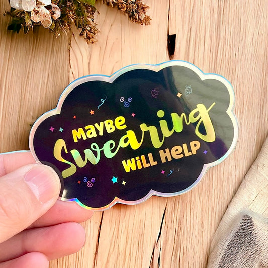 Holographic Vinyl Sticker - Maybe Swearing Will Help