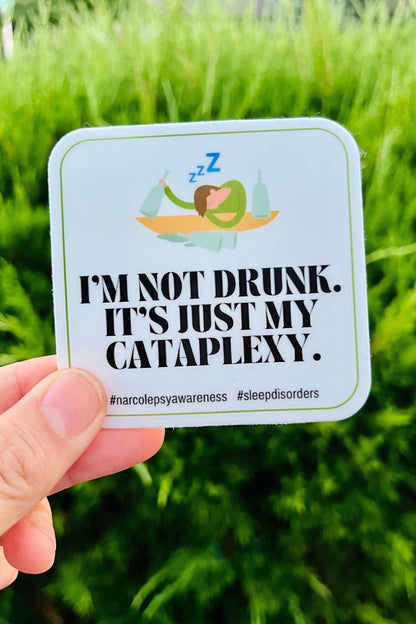 Cataplexy and Sleep Disorder Sticker:  I’m not drunk, It’s just my Cataplexy Sticker