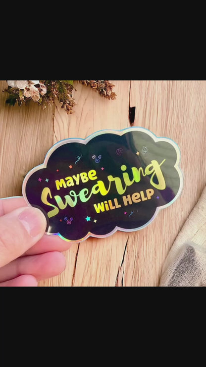 Holographic Vinyl Sticker - Maybe Swearing Will Help