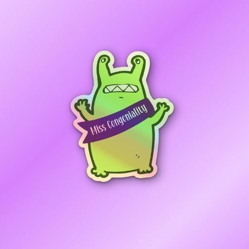 Vinyl Sticker Miss Congeniality Alien Fun and perfect for yourself, your kids, and their friends