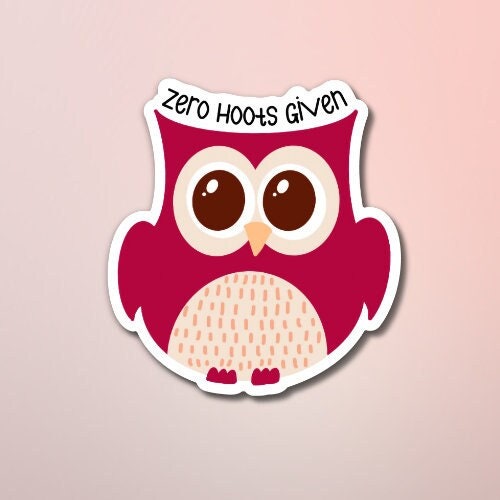 Zero Hoots Given Vinyl Sticker | Owl Stickers | Punny Animal Stickers Stickers